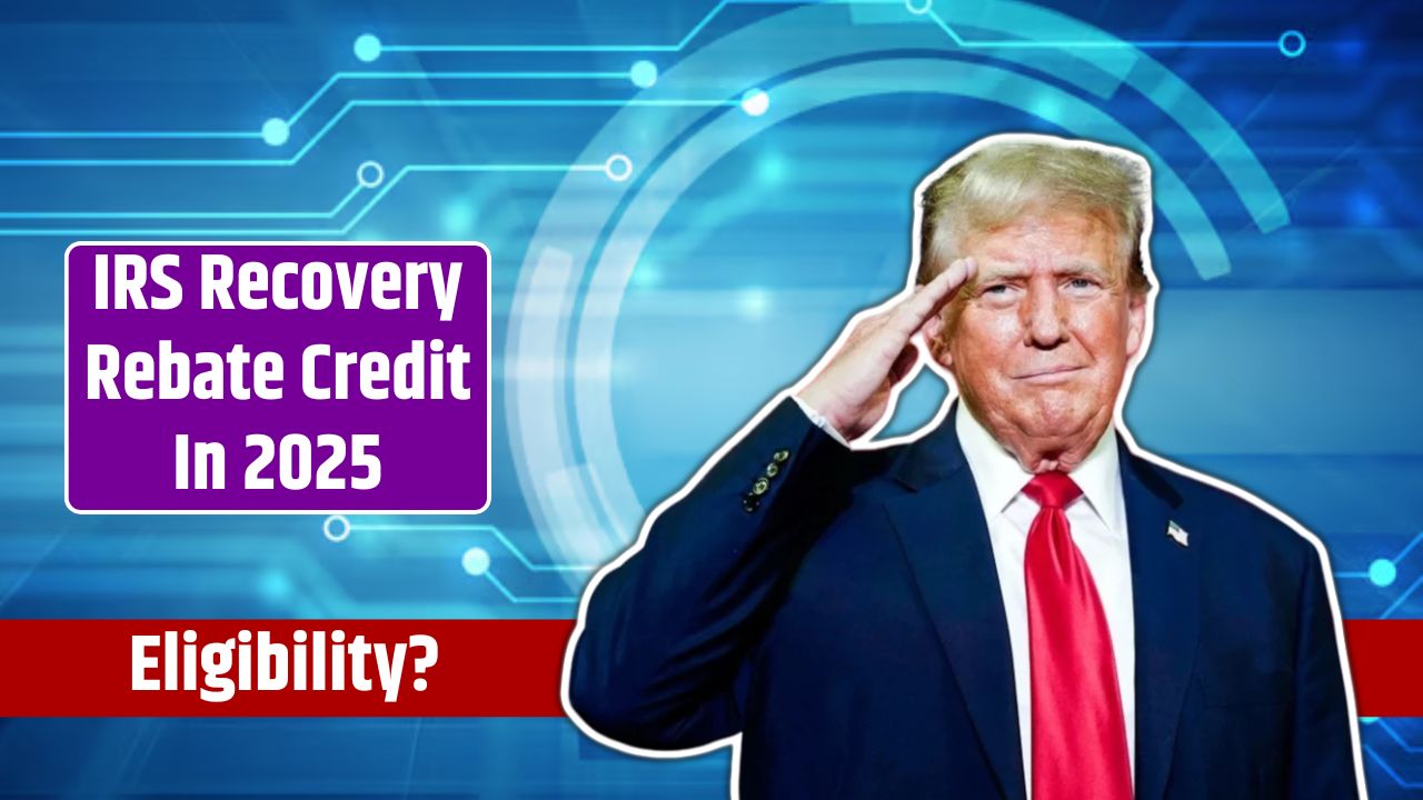 IRS Recovery Rebate Credit In 2025