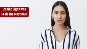 Top 5 Zodiac Sign Who Feels the Most Pain