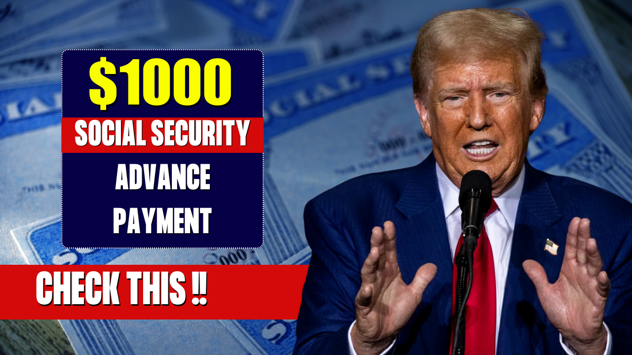 $1,000 Social Security Advance Payment 2025 – Check Your Payment Date !